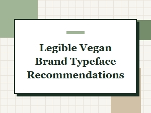 Best Legible Vegan Brand Typefaces