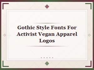 Gothic Fonts for Vegan Activist Apparel Logos