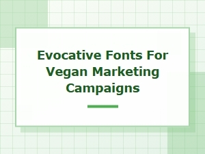 Serving Style with Evocative Vegan Fonts
