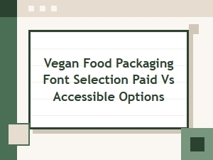 Choosing Fonts for Vegan Food Packaging Accessible vs Paid